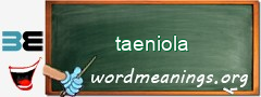 WordMeaning blackboard for taeniola